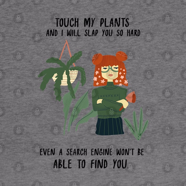 Touch my Plants And I will Slap You so Hard Botany by Tom´s TeeStore